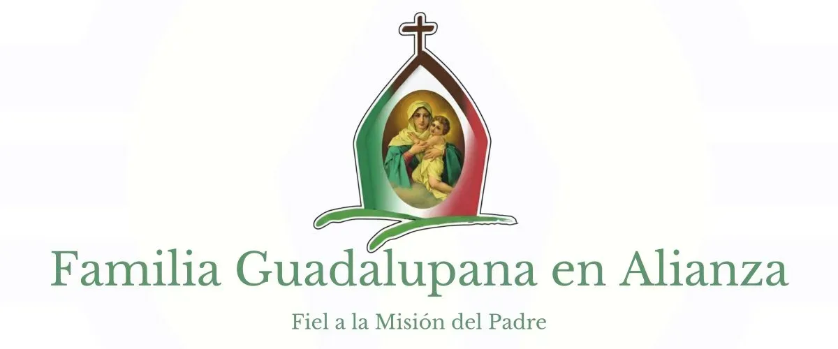 Familia Guadalupana en Alianza, fiel a la Misión del Padre